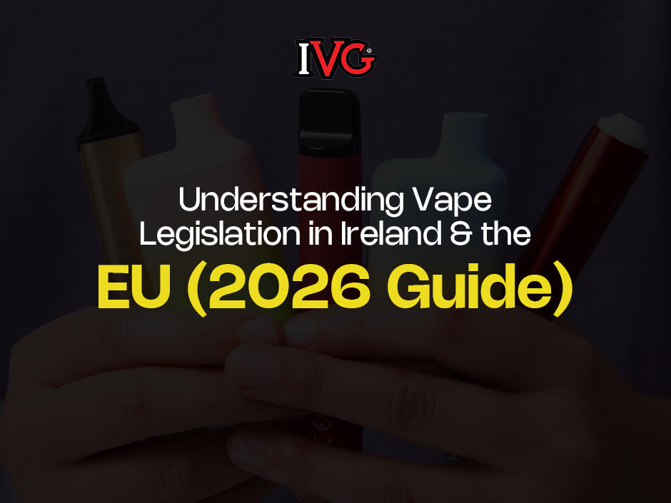 Vape Laws Ireland & EU 2026: Complete Legal Guide IVG Ireland Vape Laws Ireland & EU 2026: Complete Legal Guide IVG Ireland