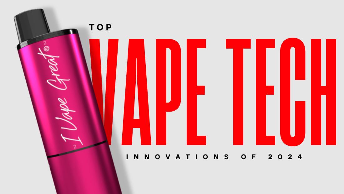 Top Vape Tech Innovations of 2024 | Vapor Headlines IVG Ireland Top Vape Tech Innovations of 2024 | Vapor Headlines IVG Ireland