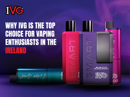 Why IVG Is The Top Choice For Vaping Enthusiasts In Ireland?