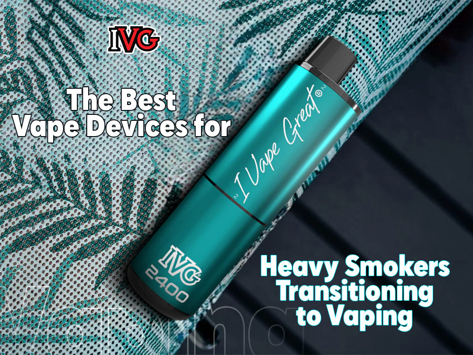 Top Vape Devices for Heavy Smokers Making the Switch IVG Ireland Top Vape Devices for Heavy Smokers Making the Switch IVG Ireland
