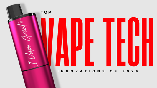 Top Vape Tech Innovations of 2024